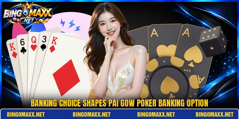 Banking choice shapes pai gow poker banking option