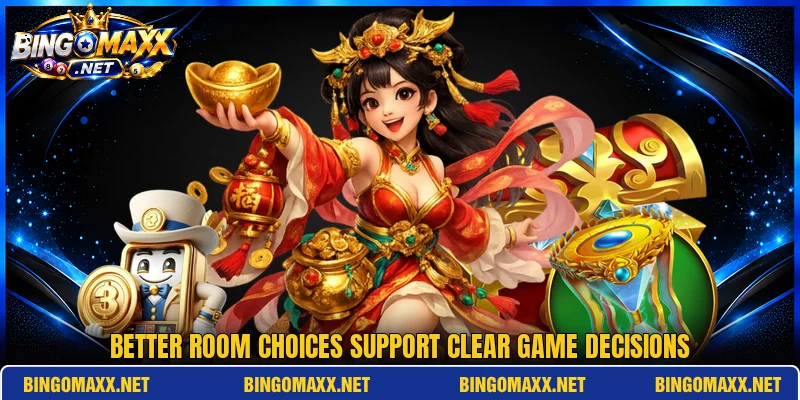 Better room choices support clear game decisions