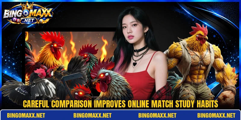 Careful comparison improves online match study habits