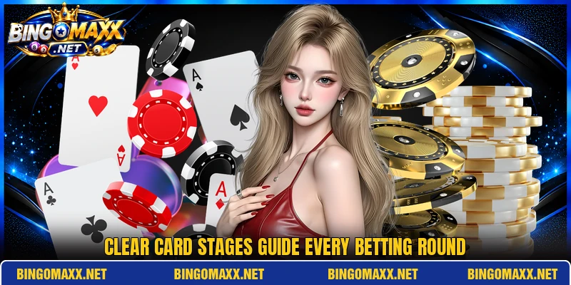 Clear card stages guide every betting round