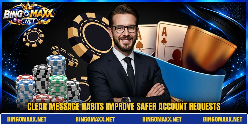 Clear message habits improve safer account requests
