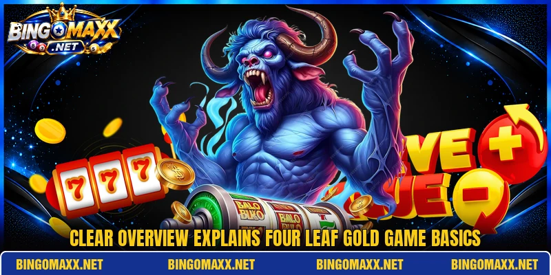 Clear overview explains Four Leaf Gold game basics Clear overview explains Four Leaf Gold game basics