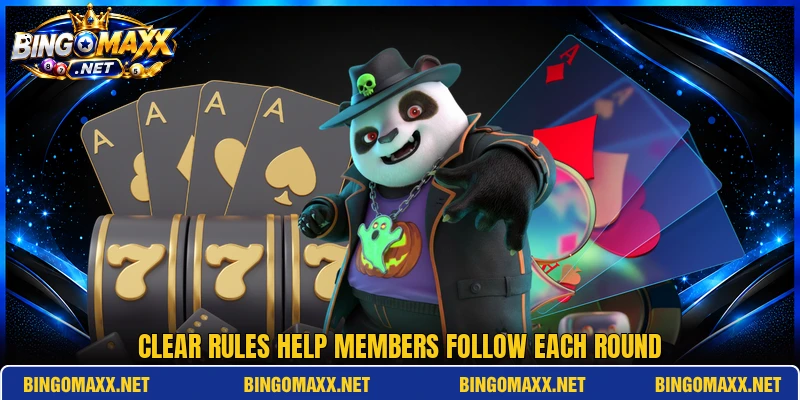 Clear rules help members follow each round