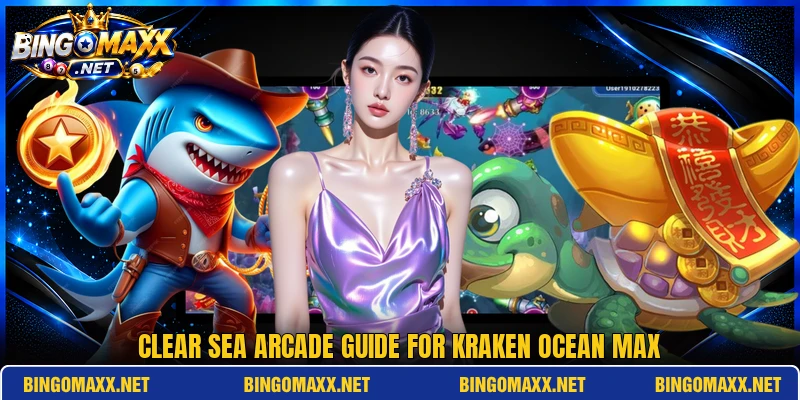 Clear sea arcade guide for Kraken Ocean Max