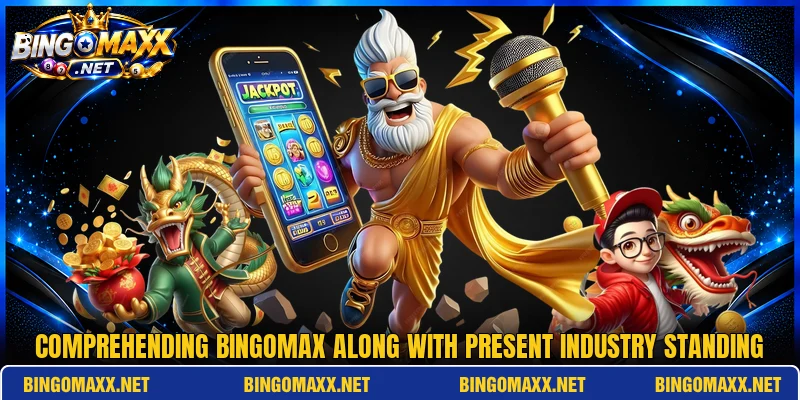 Comprehending BINGOMAX along with present industry standing