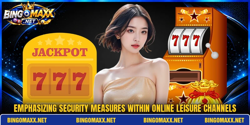 Emphasizing security measures within online leisure channels