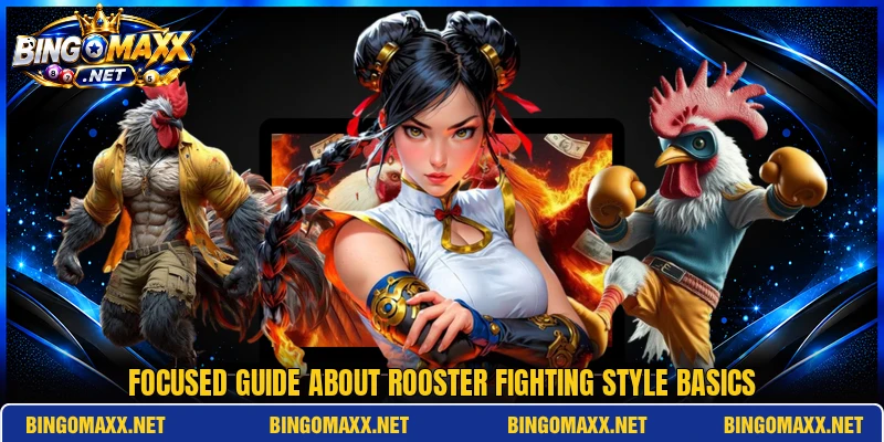 Focused guide about Rooster Fighting Style basics