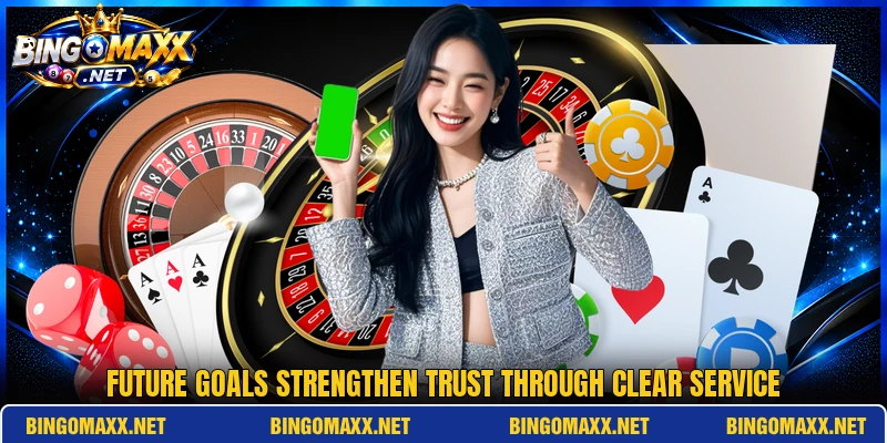 Future goals strengthen trust through clear service Future goals strengthen trust through clear service