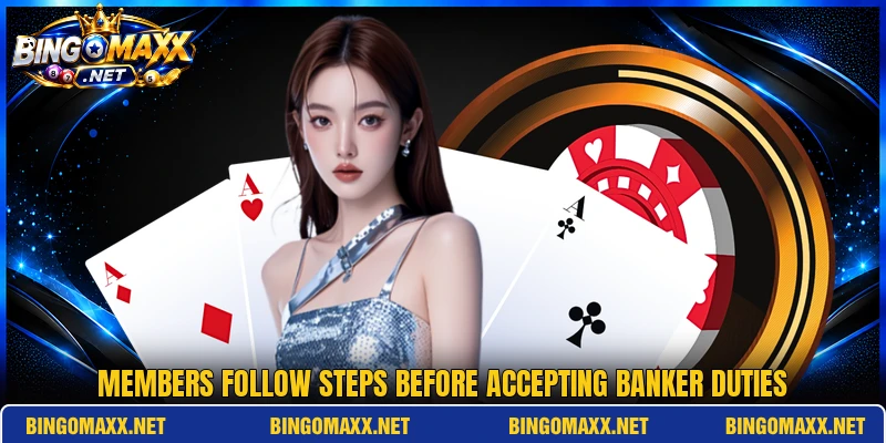 Members follow steps before accepting banker duties