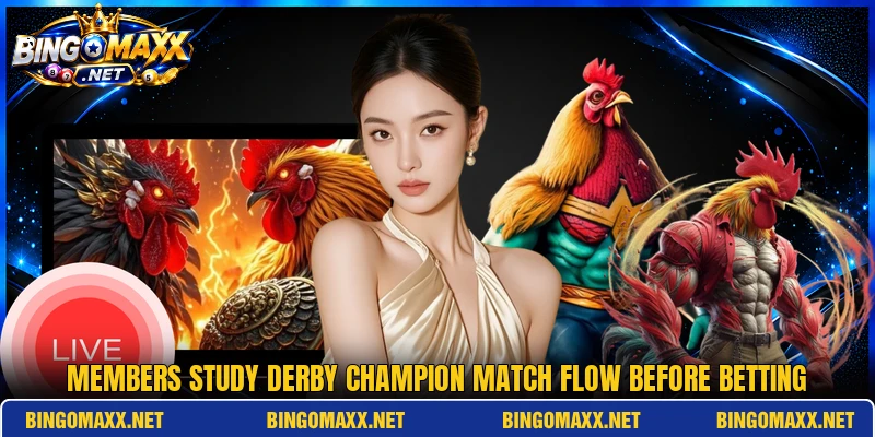 Members study Derby Champion match flow before betting