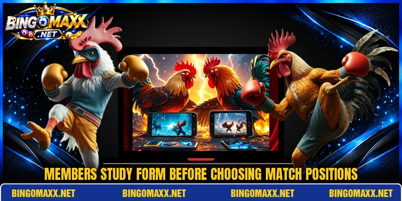Members study form before choosing match positions