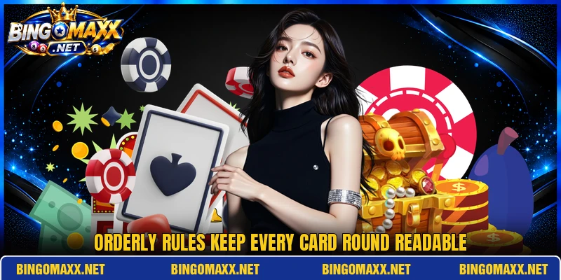 Orderly rules keep every card round readable
