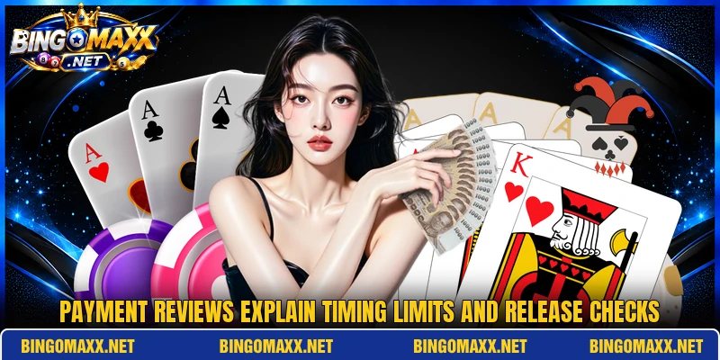 Payment reviews explain timing limits and release checks Payment reviews explain timing limits and release checks