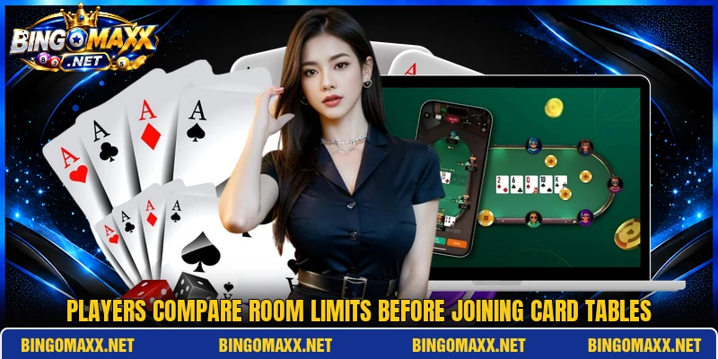 Players compare room limits before joining card tables