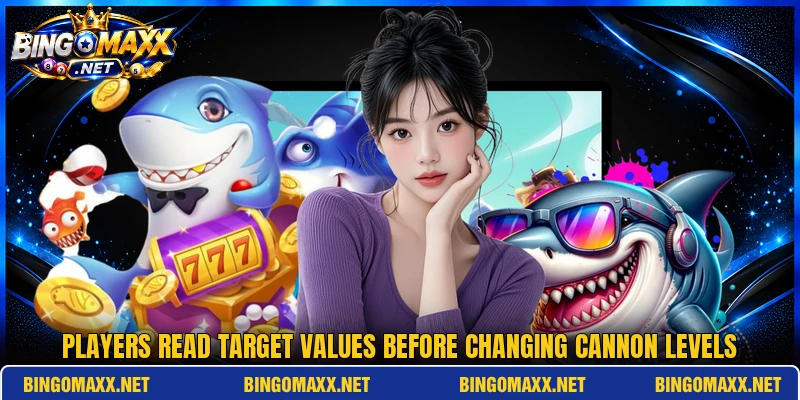 Players read target values before changing cannon levels