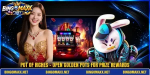 Pot Of Riches - Open Golden Pots For Prize Rewards