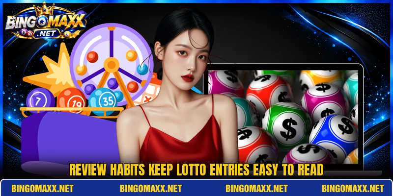 Review habits keep lotto entries easy to read