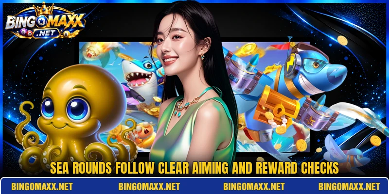 Sea rounds follow clear aiming and reward checks