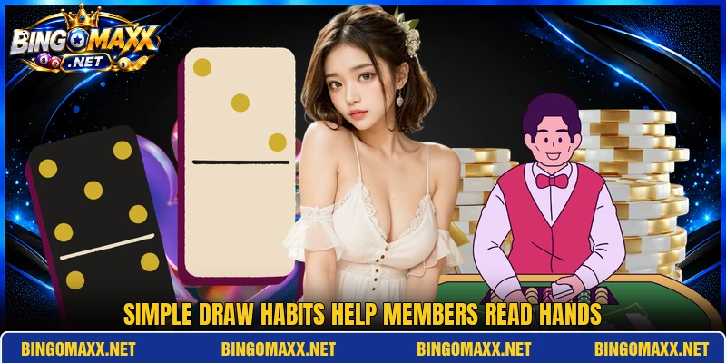 Simple draw habits help members read hands Simple draw habits help members read hands