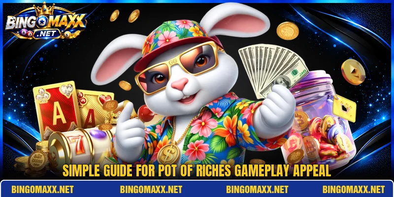 Simple guide for Pot of Riches gameplay appeal