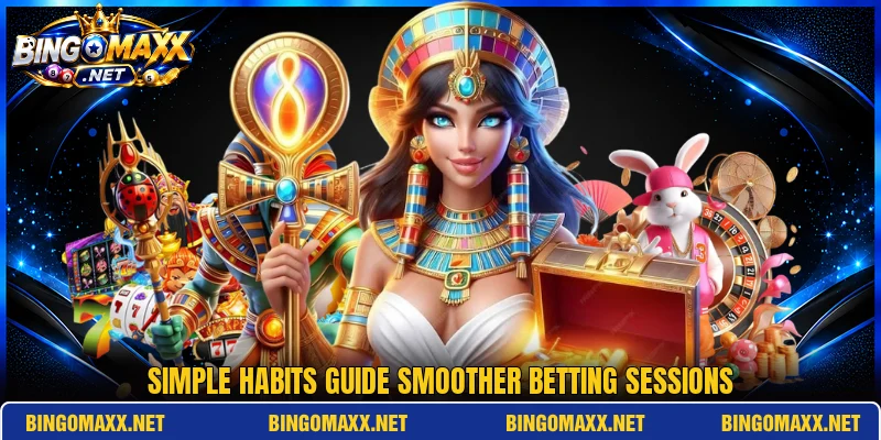 Simple habits guide smoother betting sessions Simple habits guide smoother betting sessions