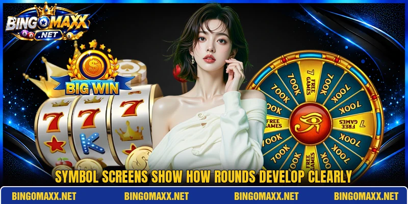 Symbol screens show how rounds develop clearly