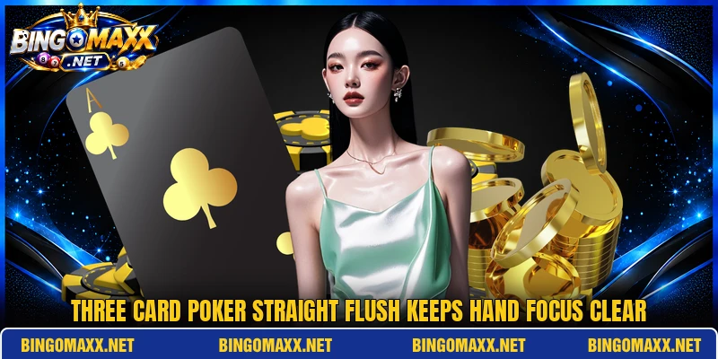 Three card poker straight flush keeps hand focus clear